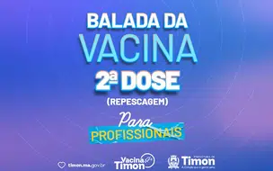 Timon tem nova “Balada da Vacina” para aplicar 2ª dose em trabalhadores