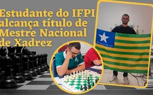 Estudante de Coivaras alcança título de Mestre Nacional de Xadrez