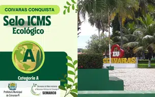 ICMS ECOLÓGICO: A cidade de Coivaras recebe pela segunda vez o selo ICMS