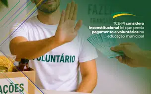 TCE-PI considera inconstitucional lei que previa pagamento a voluntários na educação municipal