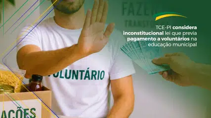 TCE-PI considera inconstitucional lei que previa pagamento a voluntários na educação municipal